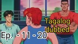 Tagalog dub ( Episode - 11 - 20 )