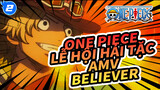 Mix Edit /Cháy/Nhịp điệu - Believer của Imagine Dragons | One Piece: Lễ Hội HảiTặc_2