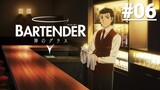 BARTENDER Ly Rượu Thần Thánh - Tập 06 (Vietsub)【Toàn Senpaiアニメ】