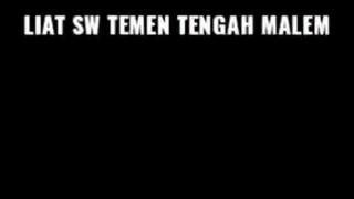 Liat sw temen tengah malem