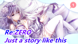 Re:ZERO|Just a story like this_1