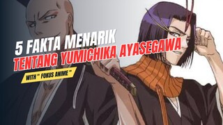 5 Fakta Menarik Tentang YUMICHIKA AYASEGAWA | Bleach 🔥