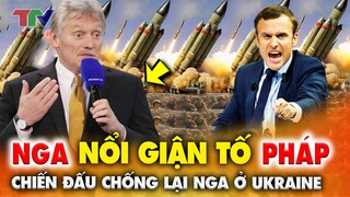 Thời sự quốc tế 18/3: Điện Kremlin nổi giận tố Pháp chiến đấu chống lại Nga ở Ukraine !