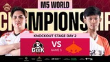 (FIL) M5 Knockouts Day 2 | GEEK vs BG | Game 5