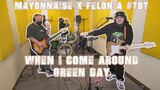 When I Come Around - Green Day | Mayonnaise x Felonia #TBT