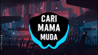 CARI MAMA MUDA - Dj VIRAL Remix Tiktok 2020  | Music Hot Trending