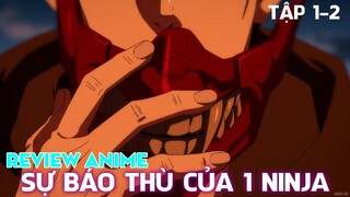 TẬP 1-2 SỰ BÁO THÙ CỦA MỘT NINJA | NINJA KAMUI | REVIEW ANIME HAY NHẤT