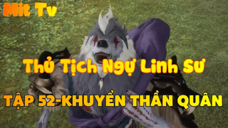 Thủ Tịch Ngự Linh Sư_Tập 52-Khuyển thần quân