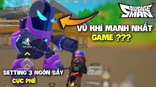 SAUSAGE MAN - KHÁM PHÁ VŨ KHÍ MẠNH NHẤT CỦA GAME BẤT CHẤP ĐỂ DÙNG | SETTING 3 NGÓN SẤY CỰC DÍNH LUÔN