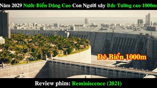 Năm 2029 Nước Biển Dâng Cao, Con Người xây Bức Tường Cao 1000m chắn Biển| REVIEW PHIM