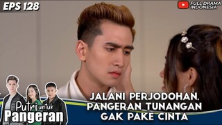 JALANI PERJODOHAN, VERRELL BRAMASTA TUNANGAN GAK PAKE CINTA - PUTRI UNTUK PANGERAN