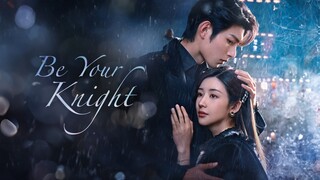 🇨🇳BYK: BE YOUR KNIGHT EP 19