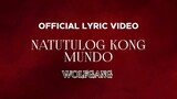 Wolfgang - Natutulog Kong Mundo (Official Lyric Video)