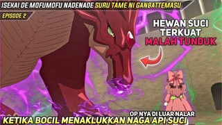 Ketika Bocil Op Menaklukkan Naga Api Terkuat‼️Isekai De Mofumofu Episode 2