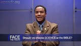 Should We Choose Science or the Bible | Face the Truth(