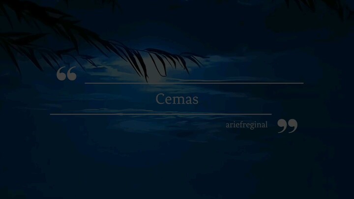 Cemas - musikalisasi puisi | arief reginal