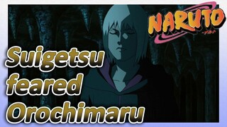 Suigetsu feared Orochimaru