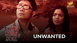 SHAKE RATTLE & ROLL | EPISODE 39 | UNWANTED