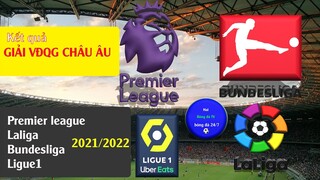 Kết quả bóng đá giải vô địch quốc gia châu âu Premier league, ligue1, bundesliga, Laliga 2021/2022