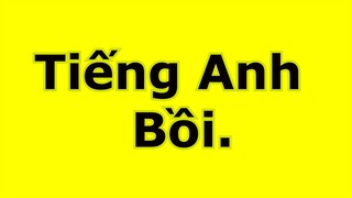 Thế nào là nói ngoại ngữ bồi ? Tiếng Anh bồi là gì ?