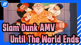 Slam Dunk AMV
Until The World Ends_2