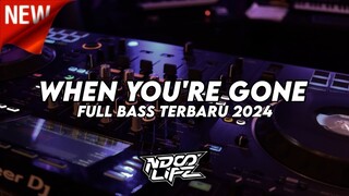 DJ WHEN YOU'RE GONE TIKTOK BOOTLEG TERBARU 2024 FULL BASS [NDOO LIFE]