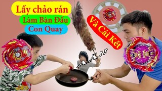 lấy chảo của mẹ ra làm bàn đấu con quay beyblade và cái kết ???