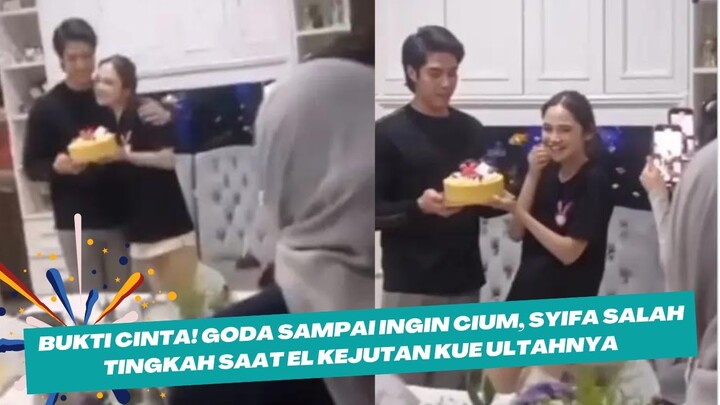 Bukti Cinta! Goda Sampai Ingin Cium, Syifa salah tingkah saat El membawakan kejutan kue ultahnya