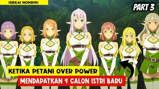 MEMILIKI SEMBILAN CALON ISTRI !! REINKARNASI PETANI OVER POWER - Alur Cerita Anime #part3