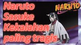 Naruto Sasuke Kekalahan paling tragis