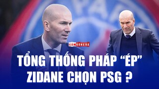 Thuyết âm mưu: TỔNG THỐNG PHÁP “ÉP” ZIDANE chọn PSG trước khidẫn dắt ĐT Pháp