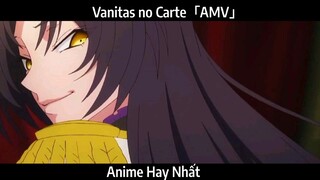 Vanitas no Carte「AMV」Hay Nhất