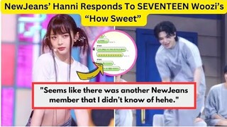 Hanni Responds To SEVENTEEN Woozi’s “How Sweet” #kpop #kpopupdates #seventeen #newjeans