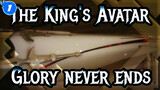 The King's Avatar|[AMV]Killer ——Glory never ends_1
