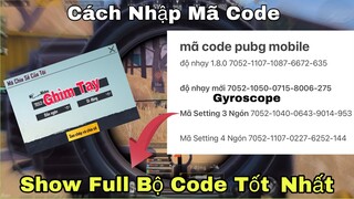 PUBG Mobile | SHOW FULL CODE TỐT NHẤT MÌNH CÓ | Cách Nhập Code Chuẩn Chỉ | NhâmHNTV