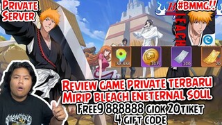 WAH!REVIEW GAME PRIVATE TERBARU MIRIP BLEACH ENTERNAL SOUL ADA 4 GIFT CODE 88 888 GIOK VIP 9 JUGA