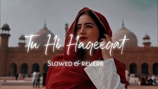Tu Hi Haqeeqat Lo-fi [slow reverb] _Emraan Hashmi, Soha Ali Khan_ #slowedandreve