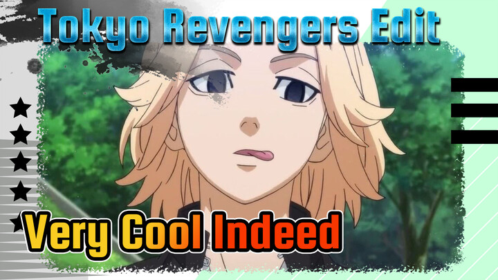 VERY COOL INDEED | Tokyo Revengers