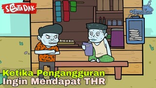 Ketika Pengangguran Ingin Mendapat THR (Animasi Sentadak)