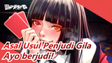 Asal Usul Penjudi Gila AMV-Ayo berjudi!