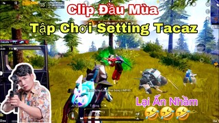 PUBG Mobile | Một Video Đầu Mùa - Khi NhâmHNTV Tập Chơi Setting Tacaz Sẽ Thế Nào 🤣