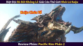 Siêu Đại Chiến Thái Bình Dương Con Người Và Quái Vật Kaiju | Review Phim Pacific Rim Phần 2