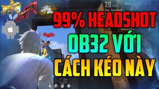 Hướng Dẫn Kéo Tâm 99% Headshot Siêu Cấp OB32 - Free Fire