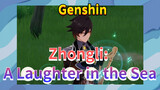 Zhongli: A Laughter in the Sea