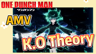 [One Punch Man] AMV |  K.O Theory