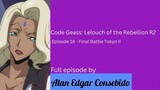 Code Geass: Lelouch of the Rebellion R2 (Tagalog) Episode 18 – Final Battle Tokyo II
