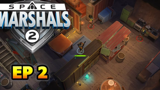 Space Marshals 2 เริ่มเป็น+_+ EP2