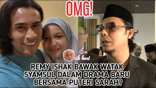 OMG! Remy Ishak Bawak Watak Syamsul Dalam Drama Baru Bersama Puteti Sarah?