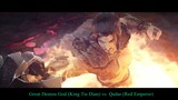 Fengzi Wuyu Xian Luo Pian  S2 2022 : Great Demon God (King Tie Dian) vs  Qadar (Red Emperor)