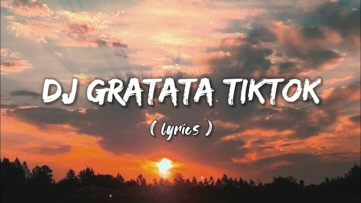 DJ GRATATA REMIX VIRAL TIKTOK || LIRIK